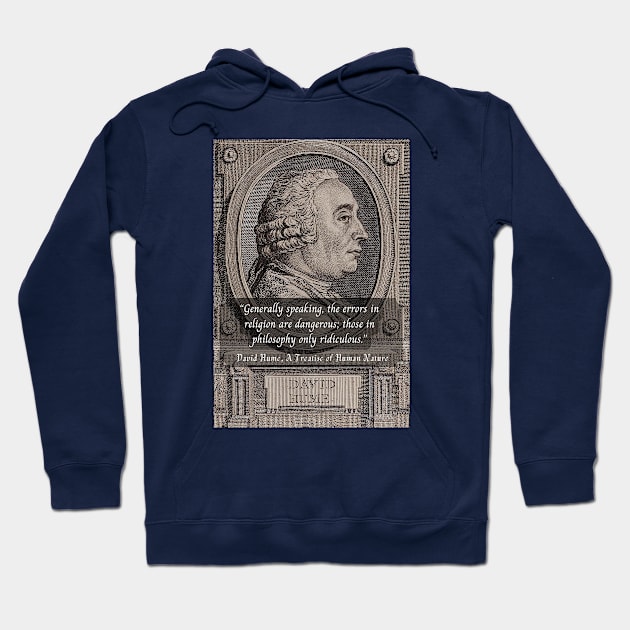David Hume portrait and quote: Generally speaking, the errors in religion are dangerous; those in philosophy only ridiculous. Hoodie by artbleed